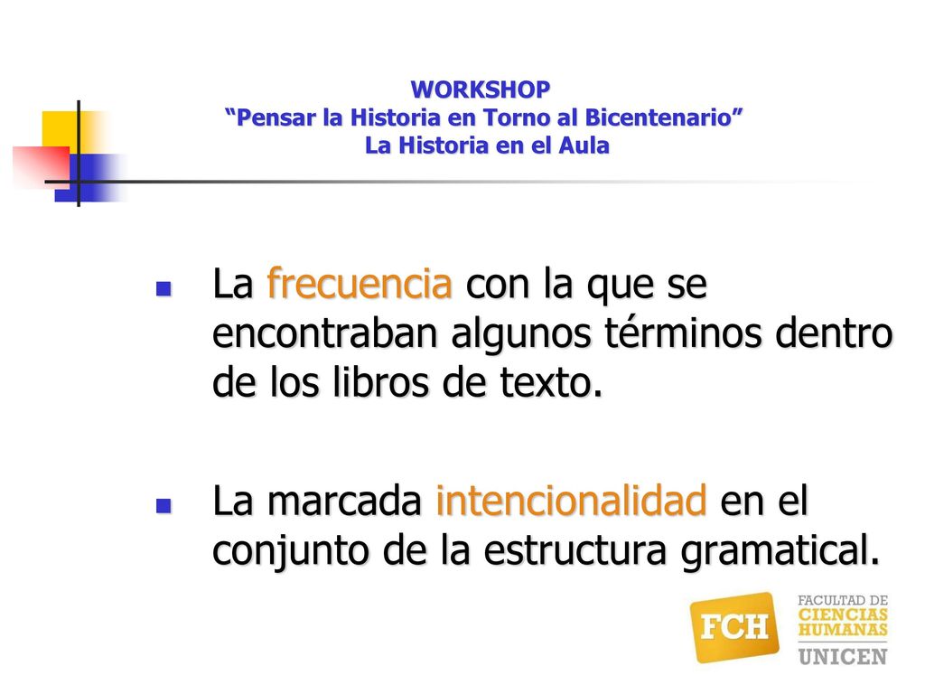 La marcada intencionalidad en el conjunto de la estructura gramatical.