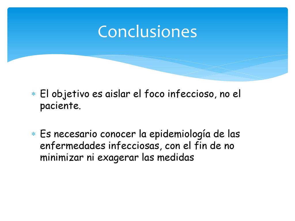 Conclusiones El objetivo es aislar el foco infeccioso, no el paciente.