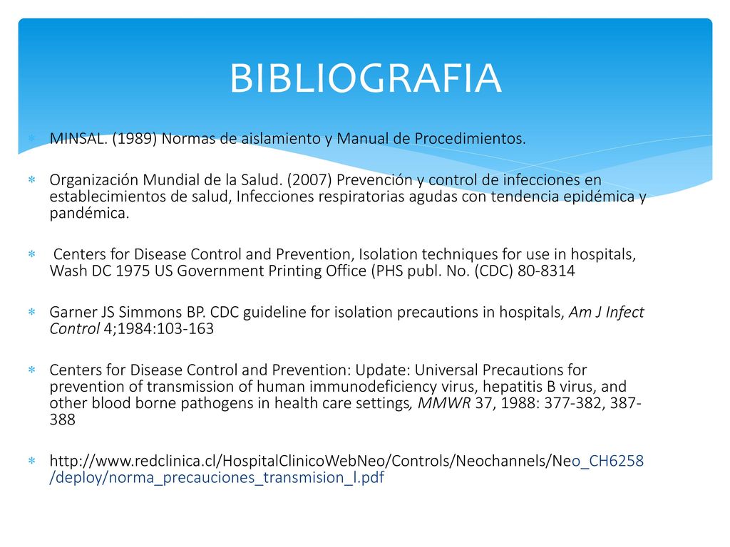 BIBLIOGRAFIA MINSAL. (1989) Normas de aislamiento y Manual de Procedimientos.
