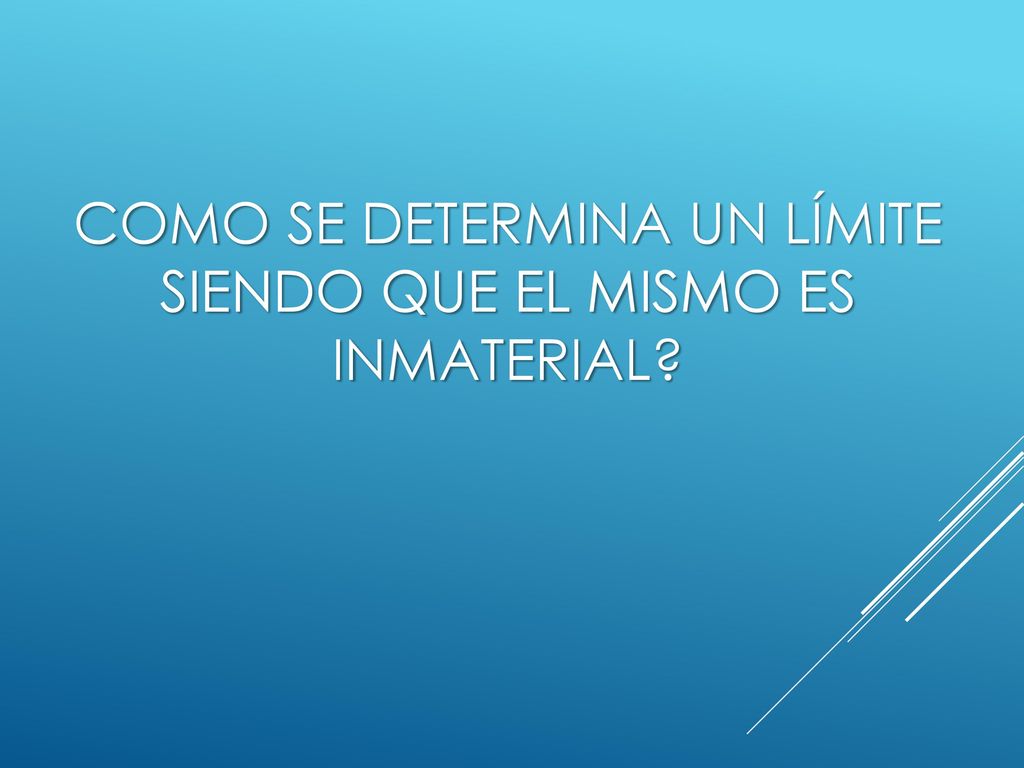 COMO SE DETERMINA UN LÍMITE SIENDO QUE EL MISMO ES INMATERIAL