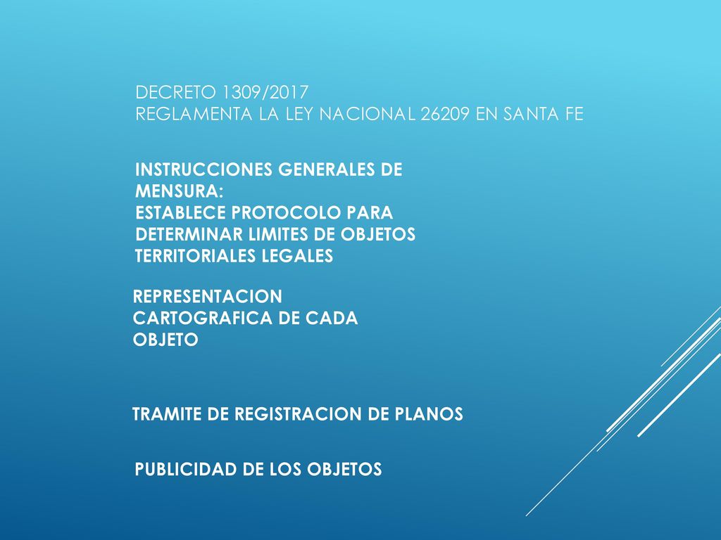 DECRETO 1309/2017 REGLAMENTA LA LEY NACIONAL EN SANTA FE. INSTRUCCIONES GENERALES DE MENSURA:
