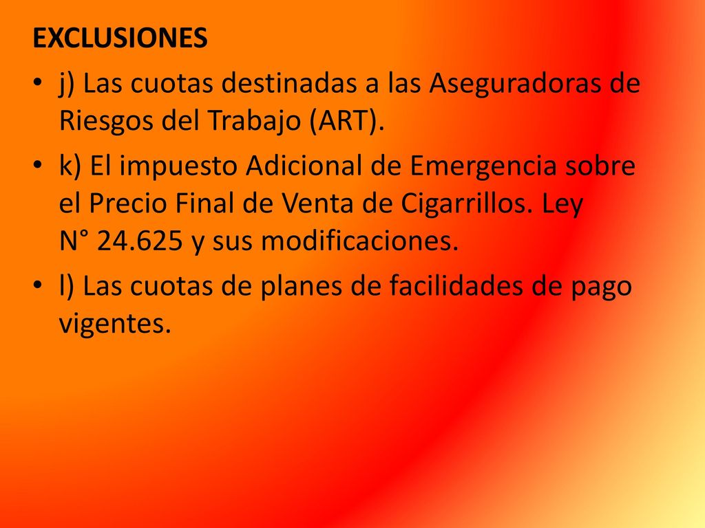 EXCLUSIONES j) Las cuotas destinadas a las Aseguradoras de Riesgos del Trabajo (ART).