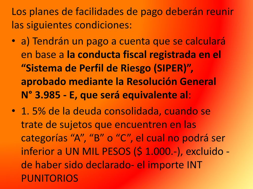 Los planes de facilidades de pago deberán reunir las siguientes condiciones: