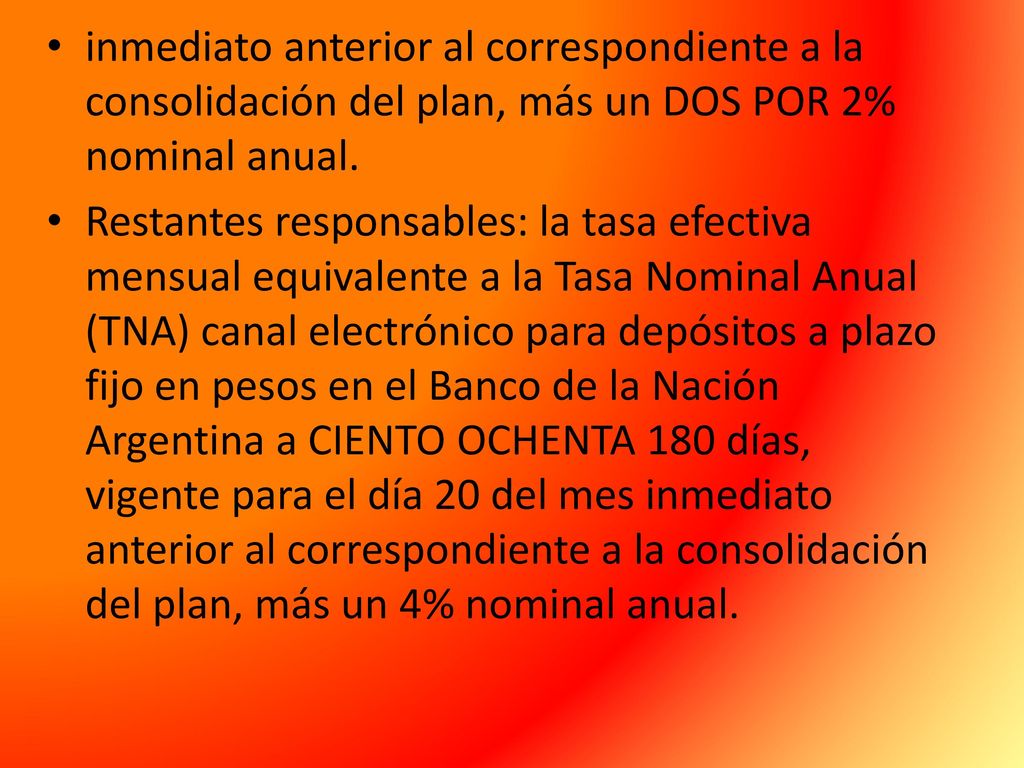 inmediato anterior al correspondiente a la consolidación del plan, más un DOS POR 2% nominal anual.