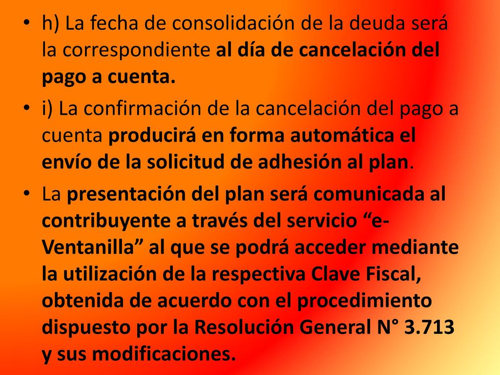 h) La fecha de consolidación de la deuda será la correspondiente al día de cancelación del pago a cuenta.