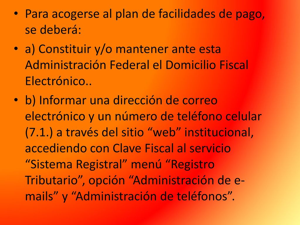Para acogerse al plan de facilidades de pago, se deberá: