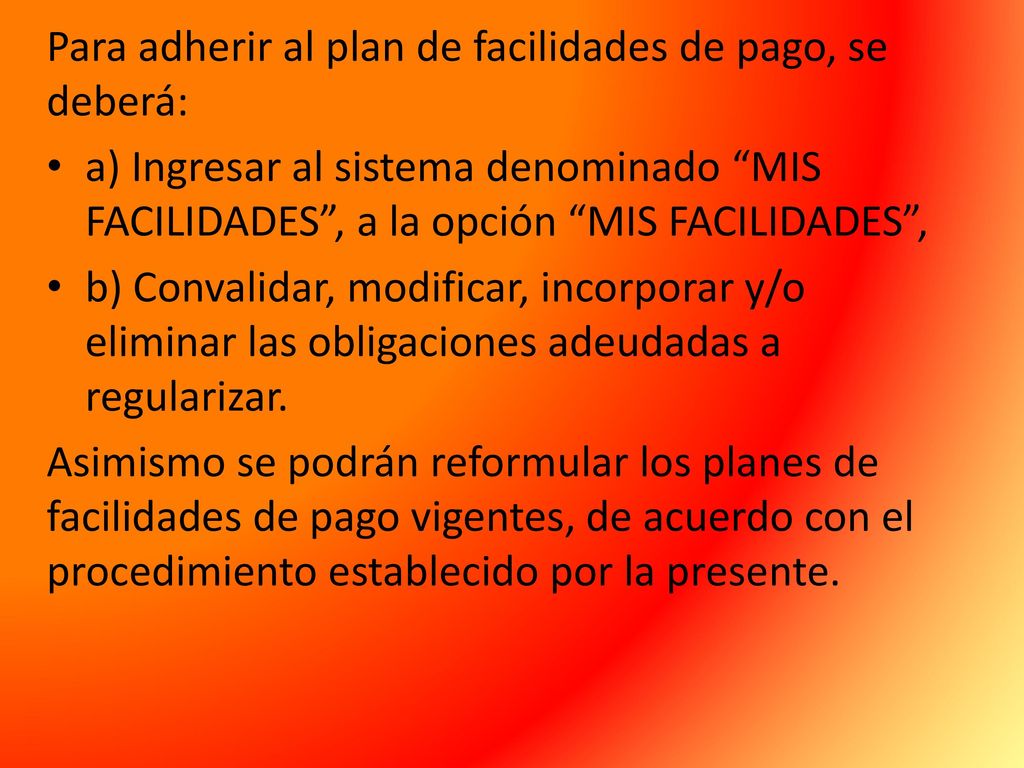 Para adherir al plan de facilidades de pago, se deberá:
