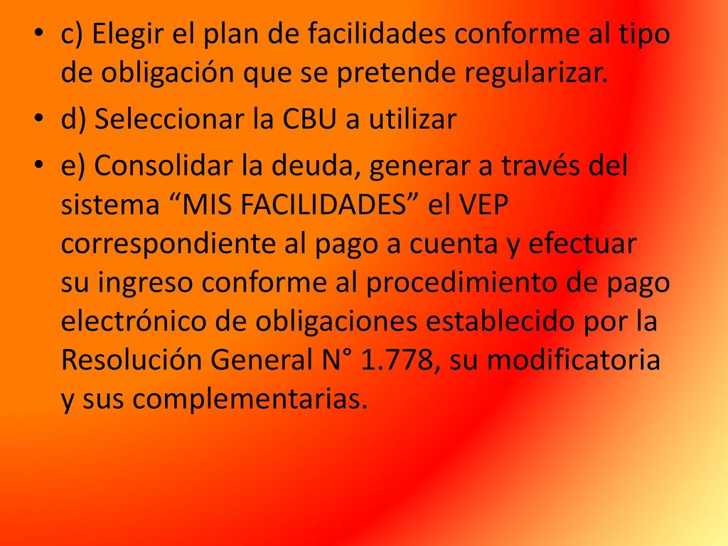 c) Elegir el plan de facilidades conforme al tipo de obligación que se pretende regularizar.