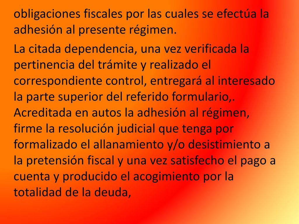 obligaciones fiscales por las cuales se efectúa la adhesión al presente régimen.