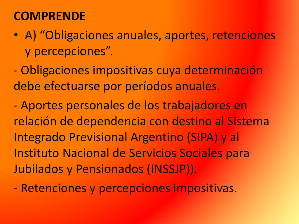 COMPRENDE A) Obligaciones anuales, aportes, retenciones y percepciones .