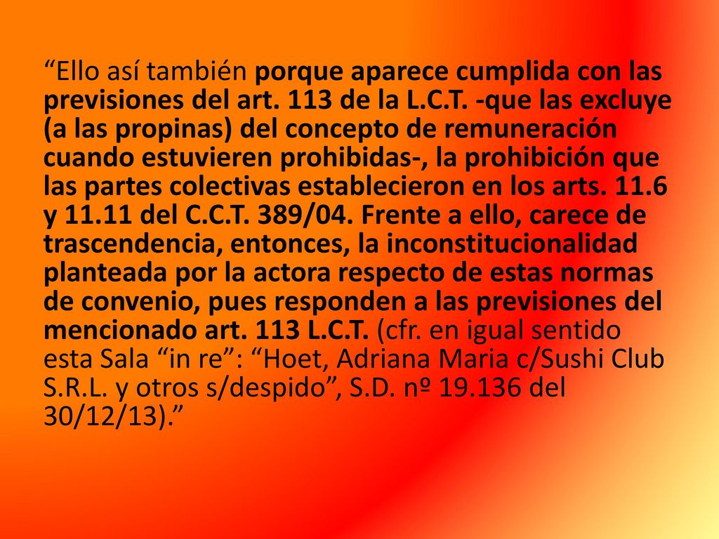 Ello así también porque aparece cumplida con las previsiones del art