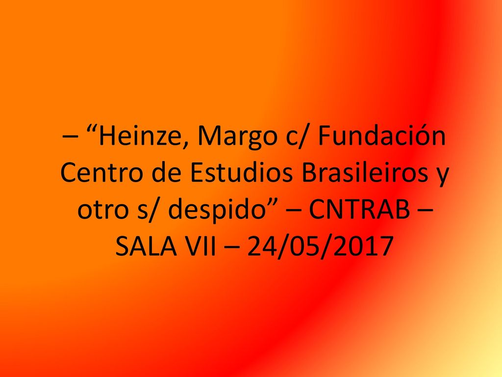 – Heinze, Margo c/ Fundación Centro de Estudios Brasileiros y otro s/ despido – CNTRAB – SALA VII – 24/05/2017