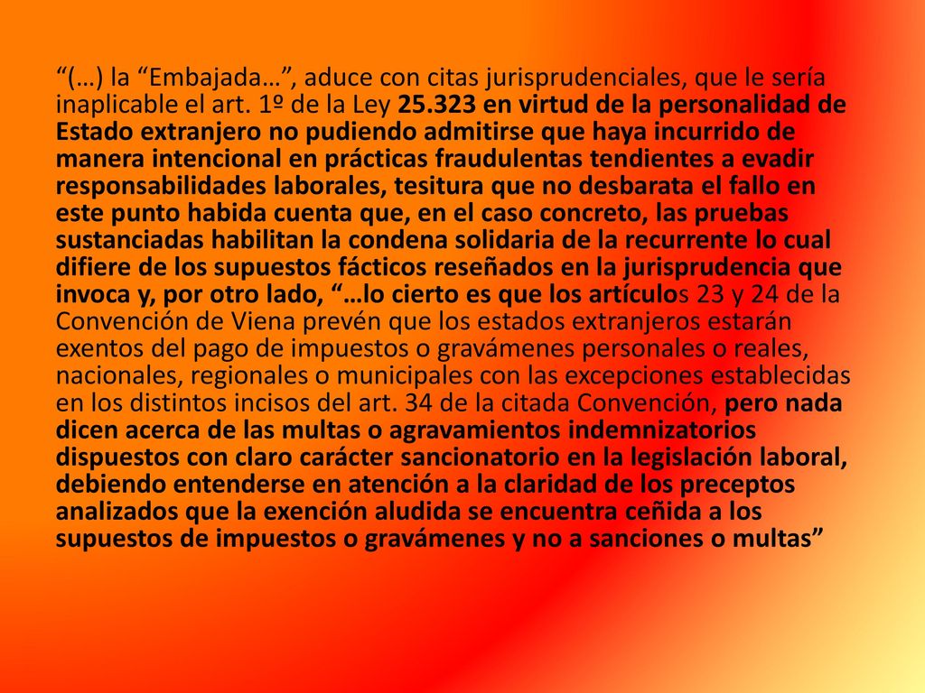 (…) la Embajada… , aduce con citas jurisprudenciales, que le sería inaplicable el art.
