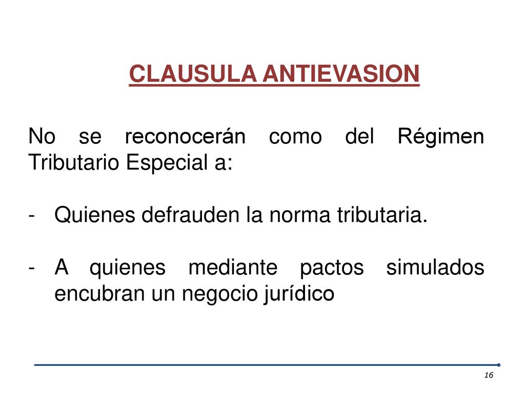 CLAUSULA ANTIEVASION No se reconocerán como del Régimen Tributario Especial a: Quienes defrauden la norma tributaria.