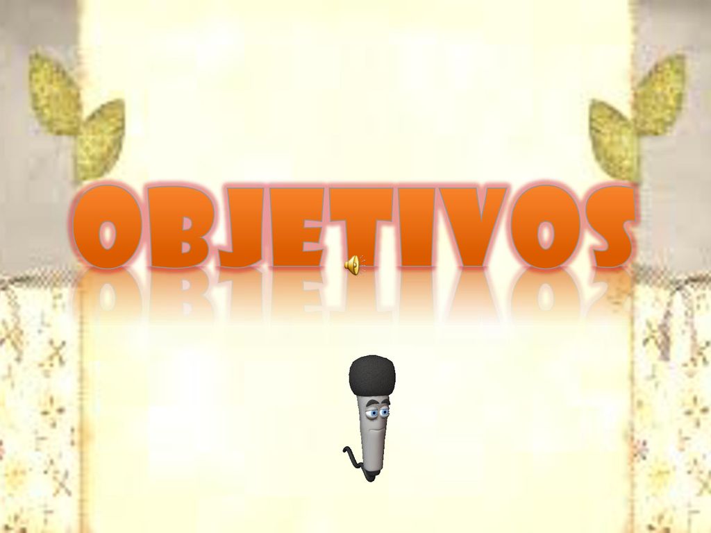OBJETIVOS El objetivo de las mynte es educar e informar, persuadir y entretener con grandes efectos de color, animación y sonido.