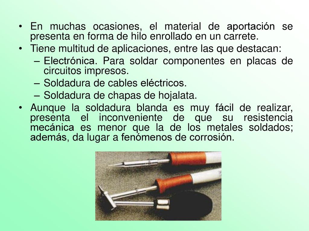En muchas ocasiones, el material de aportación se presenta en forma de hilo enrollado en un carrete.