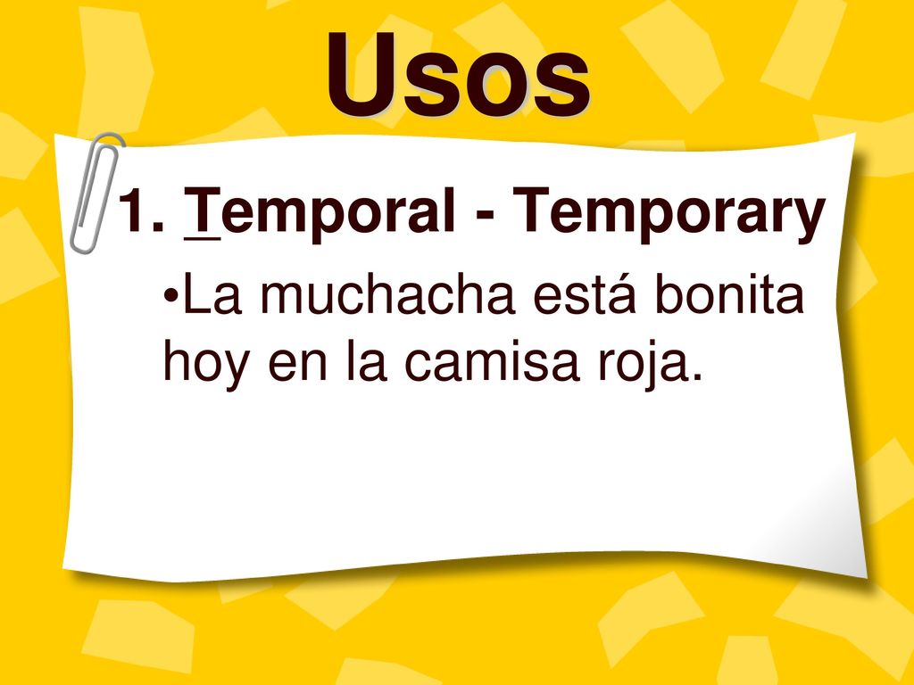 1. Temporal - Temporary La muchacha está bonita hoy en la camisa roja.