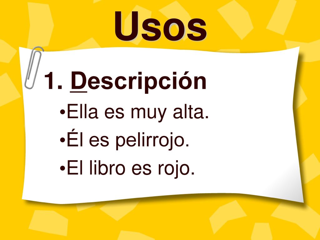 1. Descripción Ella es muy alta. Él es pelirrojo. El libro es rojo.