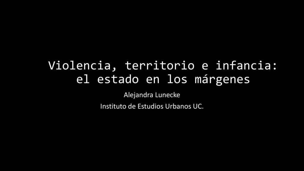 Violencia, territorio e infancia: el estado en los márgenes