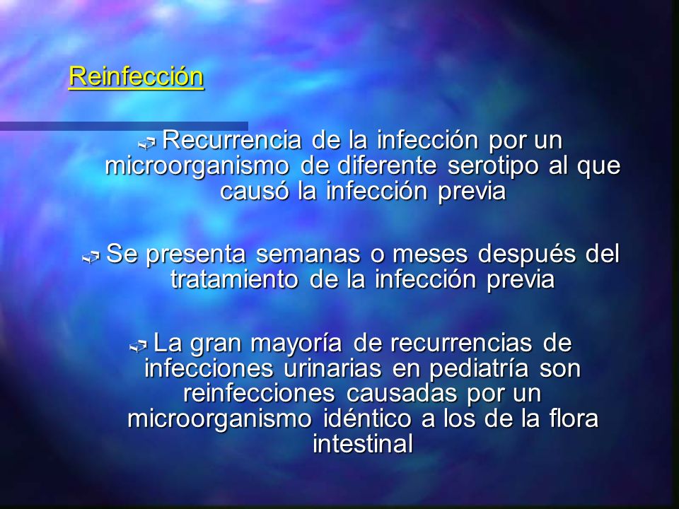 Reinfección Recurrencia de la infección por un microorganismo de diferente serotipo al que causó la infección previa.