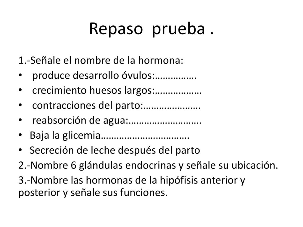 Repaso prueba . 1.-Señale el nombre de la hormona:
