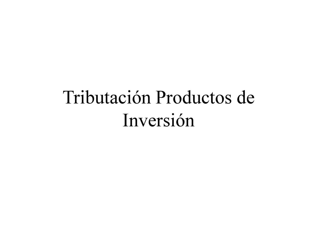 Tributación Productos de Inversión