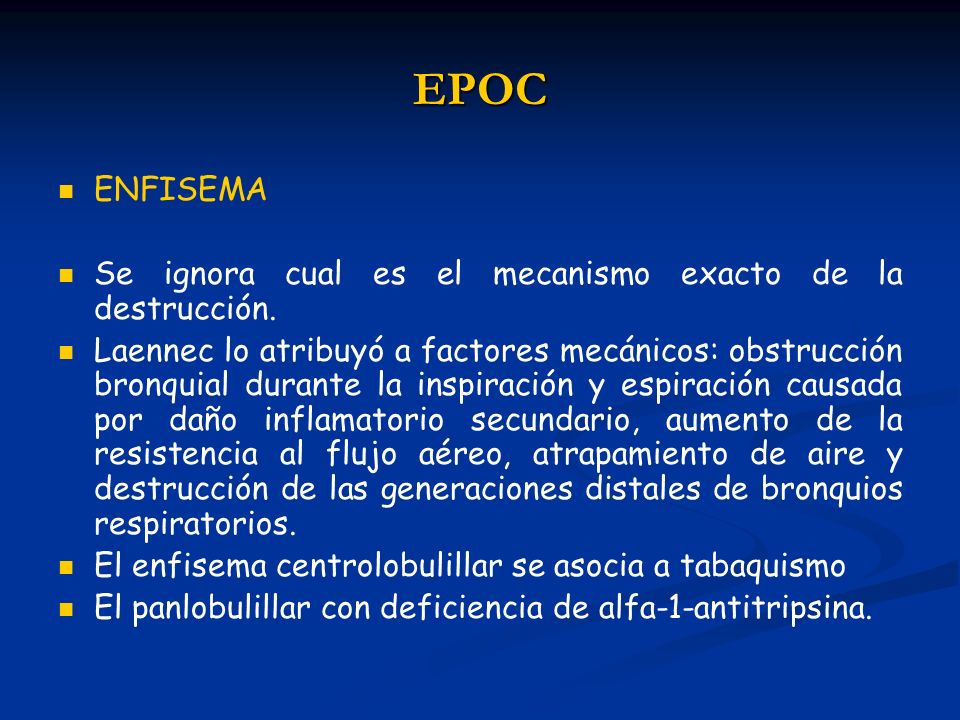 EPOC ENFISEMA Se ignora cual es el mecanismo exacto de la destrucción.