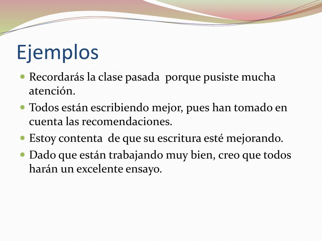 Ejemplos Recordarás la clase pasada porque pusiste mucha atención.