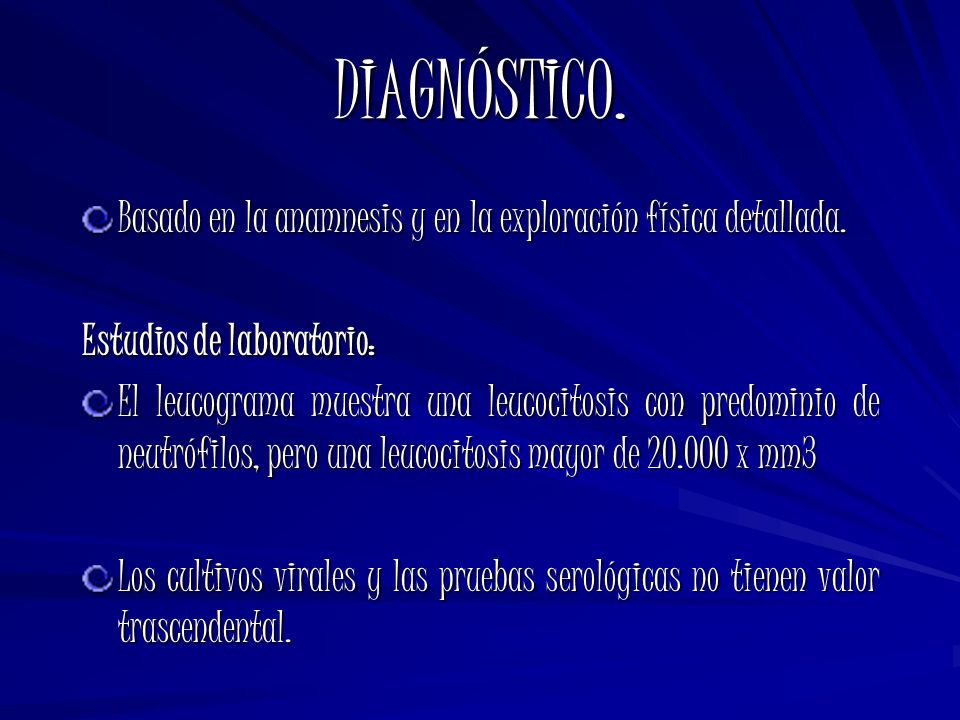 DIAGNÓSTICO. Basado en la anamnesis y en la exploración física detallada. Estudios de laboratorio: