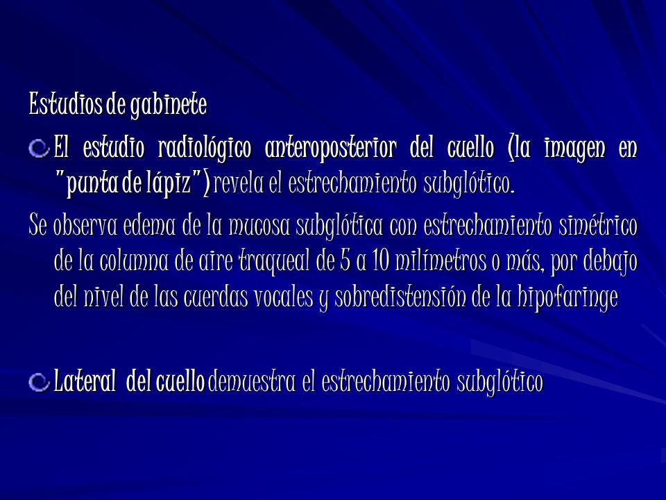Estudios de gabinete El estudio radiológico anteroposterior del cuello (la imagen en punta de lápiz ) revela el estrechamiento subglótico.