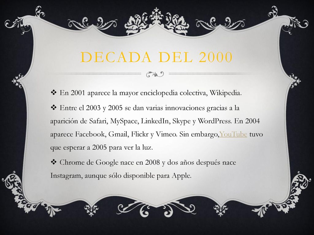 Decada del 2000 En 2001 aparece la mayor enciclopedia colectiva, Wikipedia.