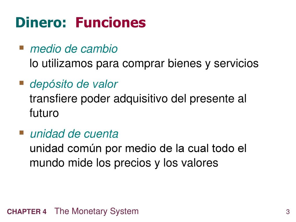 Dinero: Funciones medio de cambio lo utilizamos para comprar bienes y servicios.