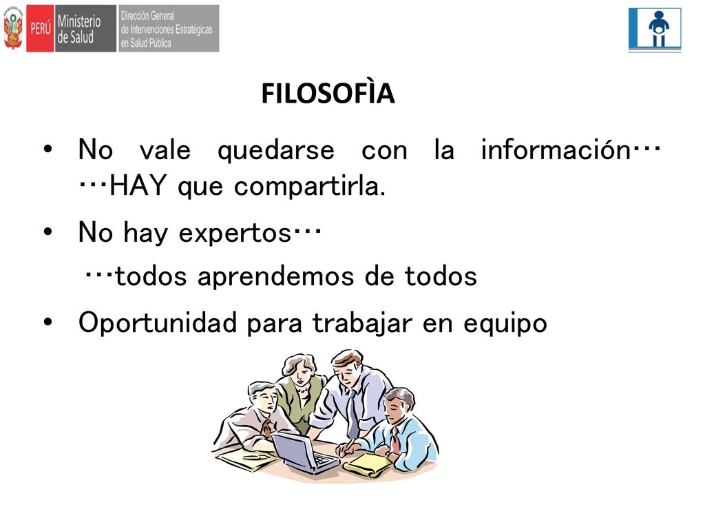 FILOSOFÌA No vale quedarse con la información… …HAY que compartirla. No hay expertos… …todos aprendemos de todos.