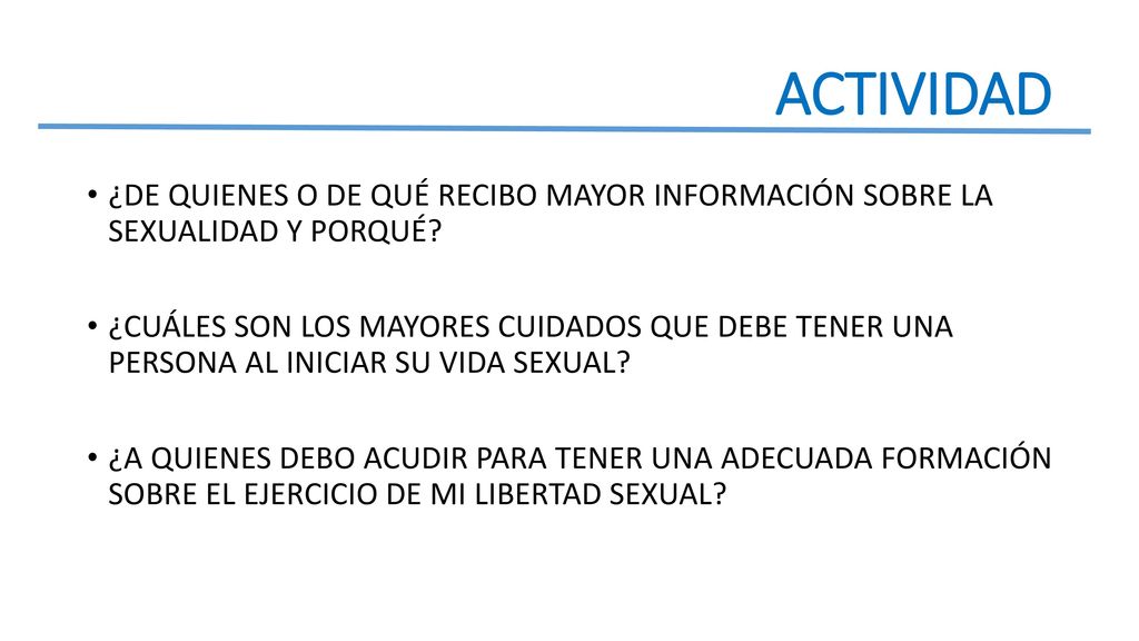 ACTIVIDAD ¿DE QUIENES O DE QUÉ RECIBO MAYOR INFORMACIÓN SOBRE LA SEXUALIDAD Y PORQUÉ