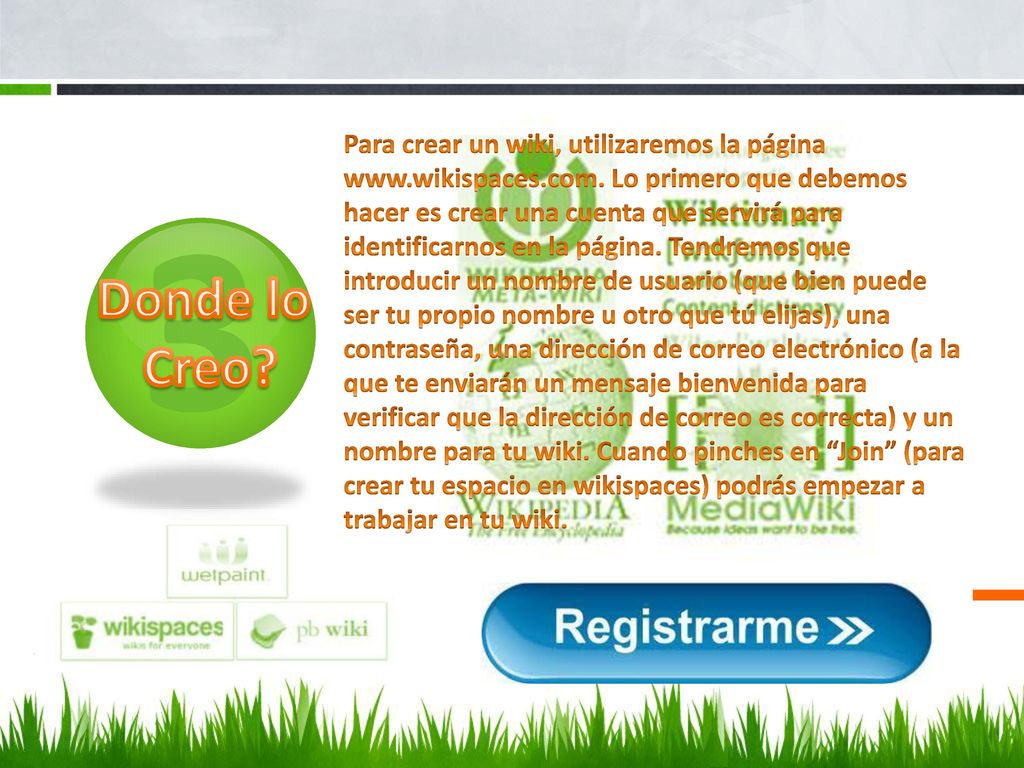 Para crear un wiki, utilizaremos la página www. wikispaces. com