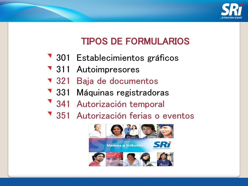 TIPOS DE FORMULARIOS 301 Establecimientos gráficos. 311 Autoimpresores. 321 Baja de documentos.