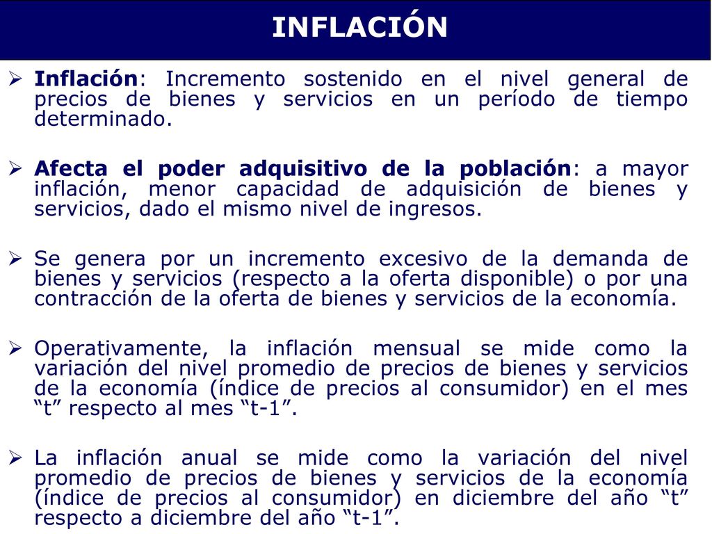 INFLACIÓN Inflación: Incremento sostenido en el nivel general de precios de bienes y servicios en un período de tiempo determinado.