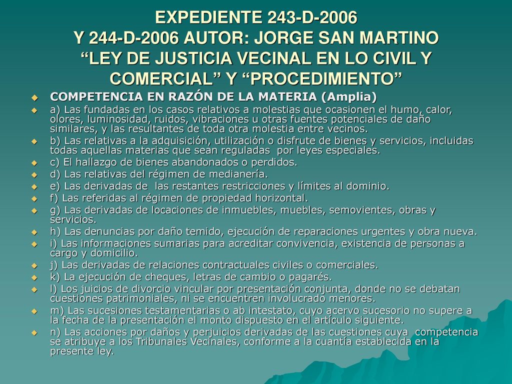 EXPEDIENTE 243-D-2006 Y 244-D-2006 AUTOR: JORGE SAN MARTINO LEY DE JUSTICIA VECINAL EN LO CIVIL Y COMERCIAL Y PROCEDIMIENTO