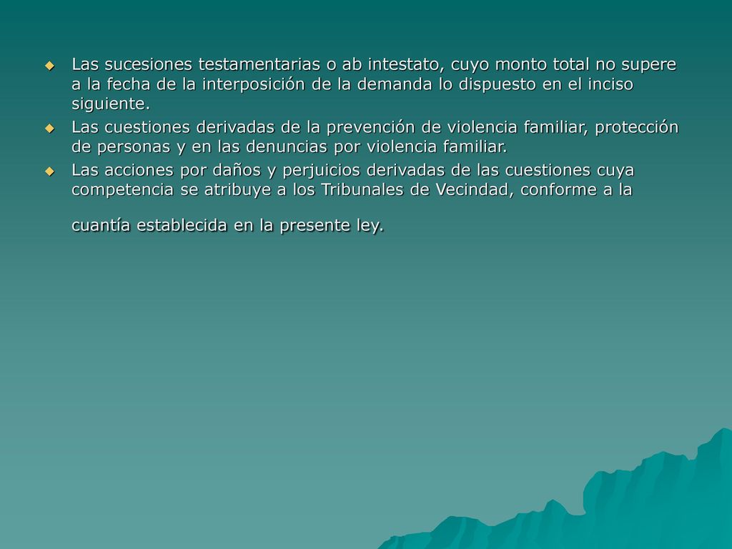 Las sucesiones testamentarias o ab intestato, cuyo monto total no supere a la fecha de la interposición de la demanda lo dispuesto en el inciso siguiente.