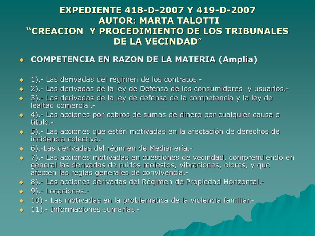 EXPEDIENTE 418-D-2007 Y 419-D-2007 AUTOR: MARTA TALOTTI CREACION Y PROCEDIMIENTO DE LOS TRIBUNALES DE LA VECINDAD