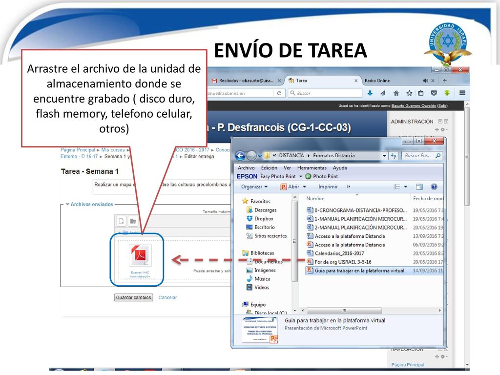 ENVÍO DE TAREA Arrastre el archivo de la unidad de almacenamiento donde se encuentre grabado ( disco duro, flash memory, telefono celular, otros)