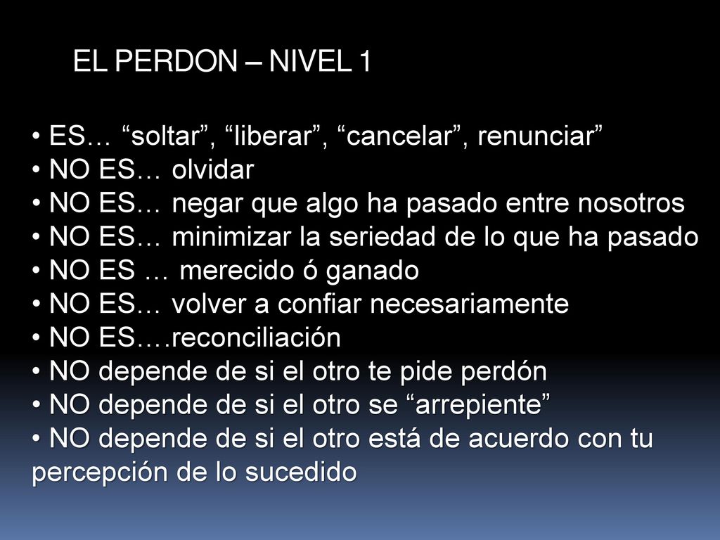 EL PERDON – NIVEL 1 ES… soltar , liberar , cancelar , renunciar
