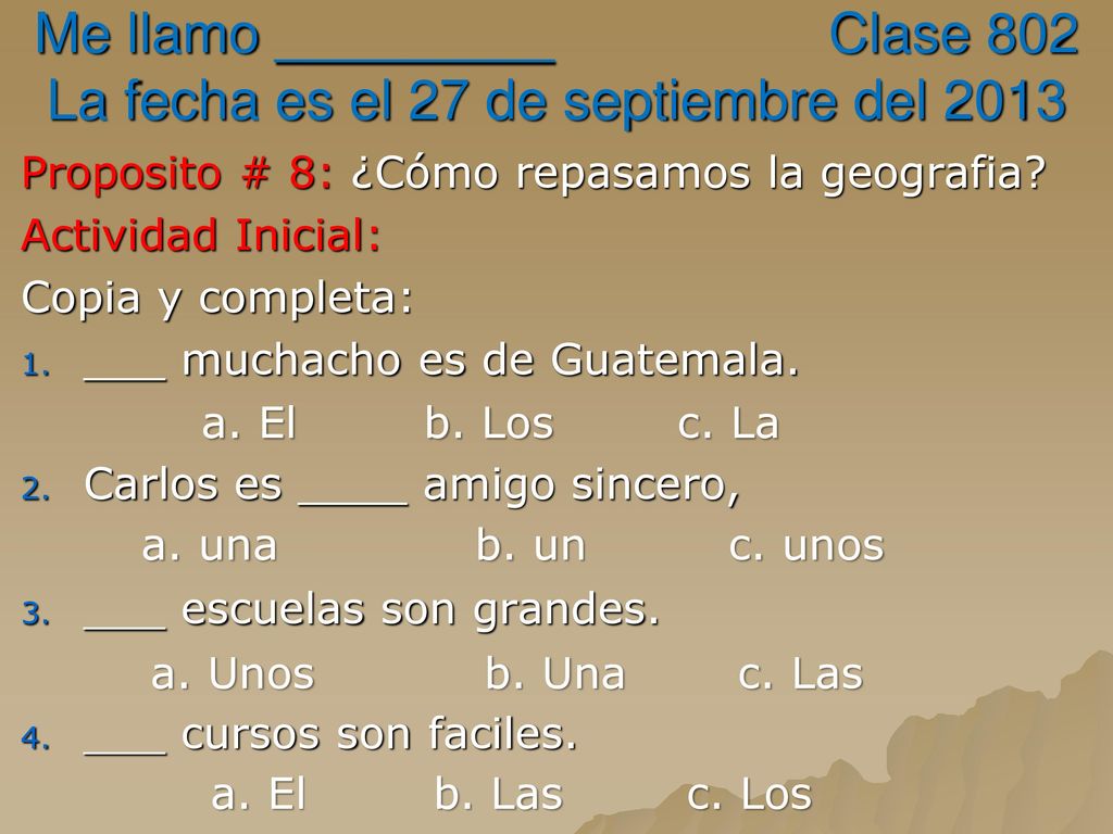 Me llamo _________ Clase 802 La fecha es el 27 de septiembre del 2013