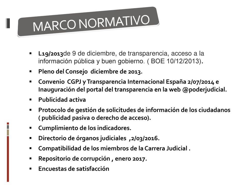 MARCO NORMATIVO L19/2013de 9 de diciembre, de transparencia, acceso a la información pública y buen gobierno. ( BOE 10/12/2013).