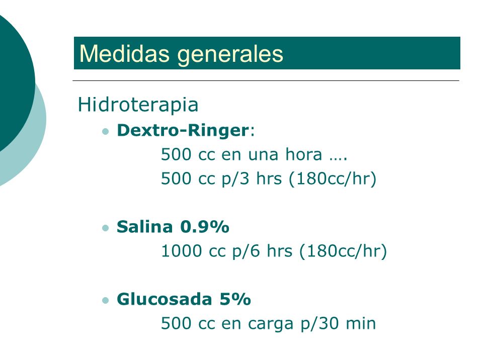 Medidas generales Hidroterapia Dextro-Ringer: 500 cc en una hora ….