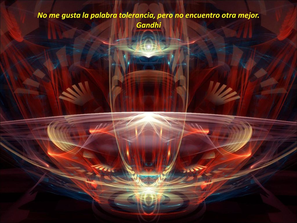No me gusta la palabra tolerancia, pero no encuentro otra mejor.