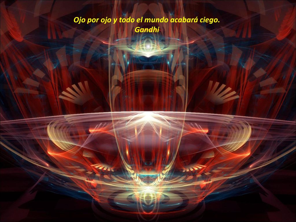 Ojo por ojo y todo el mundo acabará ciego.