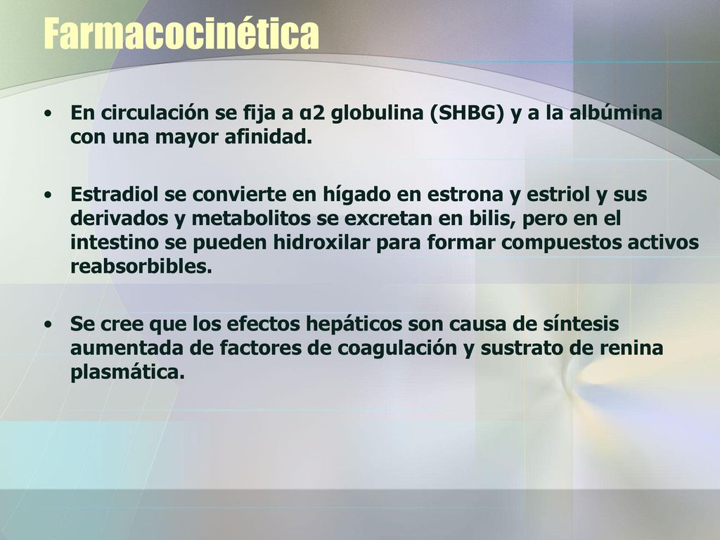 Farmacocinética En circulación se fija a α2 globulina (SHBG) y a la albúmina con una mayor afinidad.