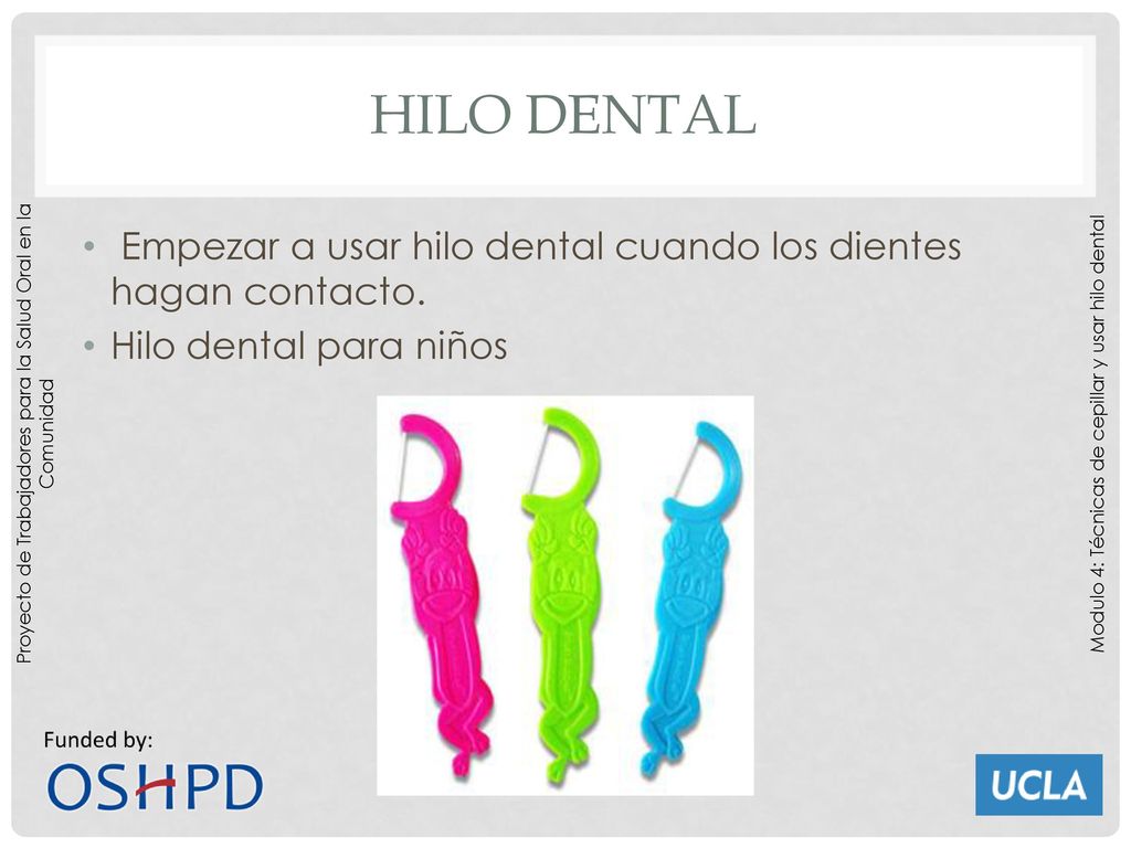 Hilo dental Empezar a usar hilo dental cuando los dientes hagan contacto. Hilo dental para niños.