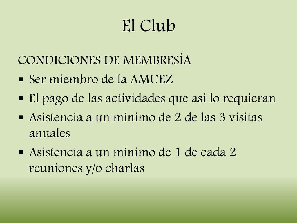 El Club CONDICIONES DE MEMBRESÍA Ser miembro de la AMUEZ